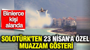 soloturkten-23-nisana-ozel-muazzam-gosteri-binlerce-kisi-alanda-nRRQ8lCQ