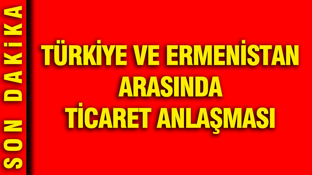ermenistan-ve-turkiye-arasinda-ticaret-anlasmasi-ortak-sinir-aciliyor-mu-QjqvnuNa