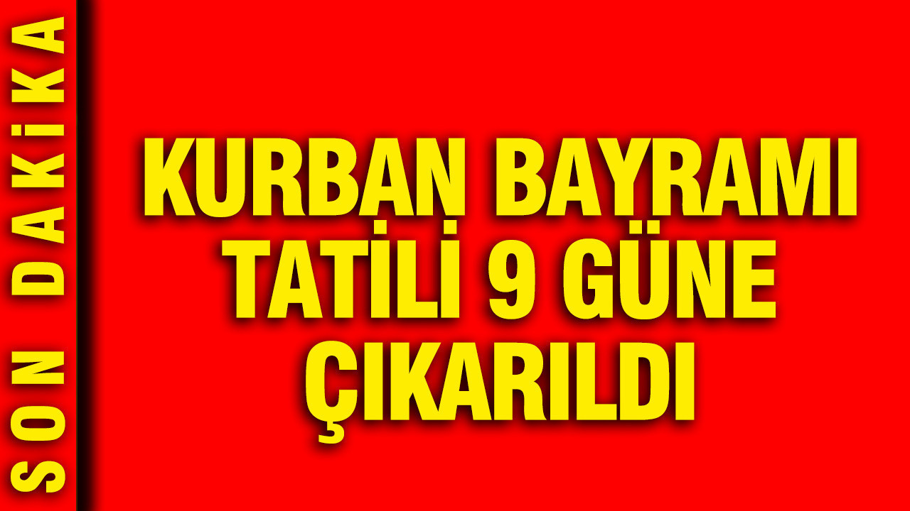 Kurban Bayramı Tatili 9 Gün Olacak