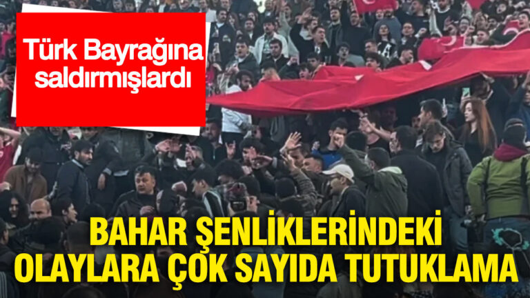 turk-bayragina-saldirmislardi-bahar-senliklerindeki-olaylara-cok-sayida-tutuklama-Qke26OD4