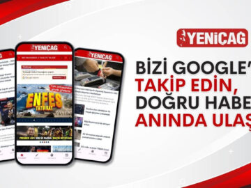 GOOGLE’DA YENİÇAĞ’ı Takip Edin, Gerçek Habere Anında Ulaşın
