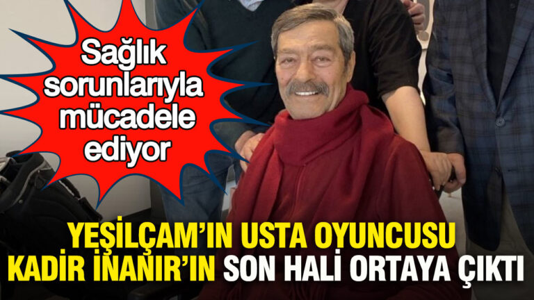 yesilcamin-usta-oyuncusu-kadir-inanirin-son-hali-ortaya-cikti-imkywOkQ
